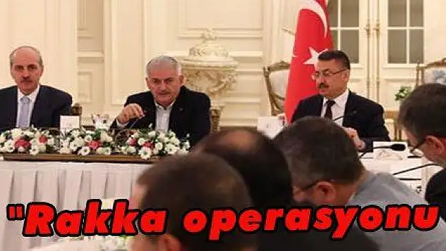 Yıldırım: 'Rakka operasyonu başladı'