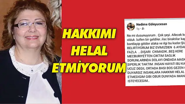 Koronavirüsten hayatını kaybeden 60 yaşındaki kadın ölmeden önce bunu demiş