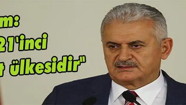 Yıldırım: 'Türkiye 21'inci yüzyılın umut ülkesidir'