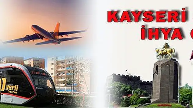 KAYSERİ ULAŞIMDA İHYA OLACAK