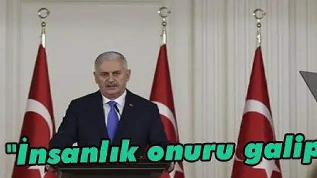 Yıldırım: 'İnsanlık onuru galip gelecek'