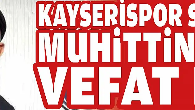 Muhittin Laçın vefat etti