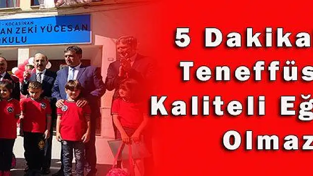 5 Dakikalık Teneffüsle Kaliteli Eğitim Olmaz