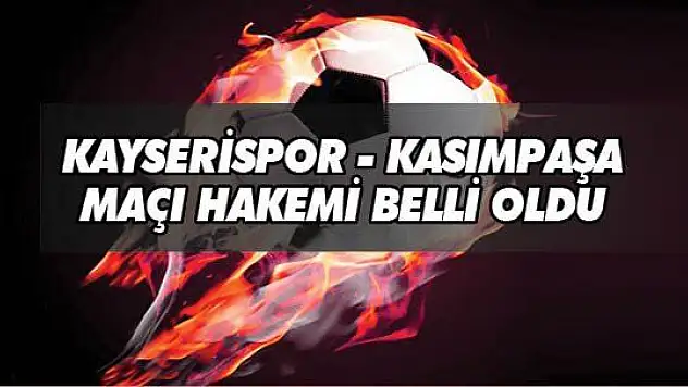Süper Lig  'de 1. hafta hakemleri açıklandı! Kayserispor maçını...