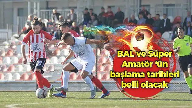 Amatör maçların geleceği Cumartesi belli olacak