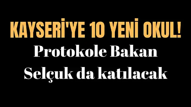 Kayseri'ye 10 yeni okul