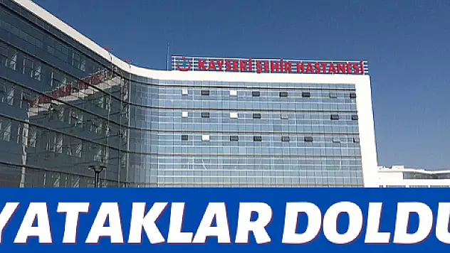 Kayseri Şehir Hastanesi kapasitesi doldu 