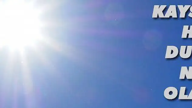 Kayseri 'de havanın az bulutlu ve açık olması bekleniyor