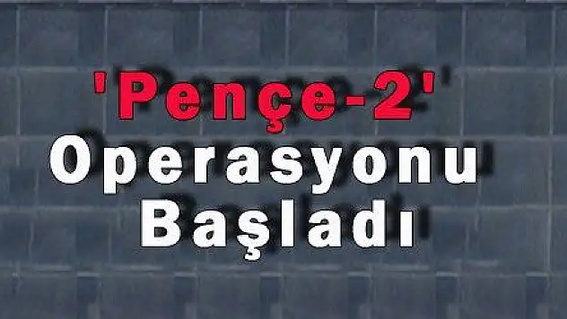 'Pençe-2' Operasyonu Başladı