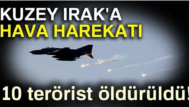 KUZEY IRAK'A OPERASYON