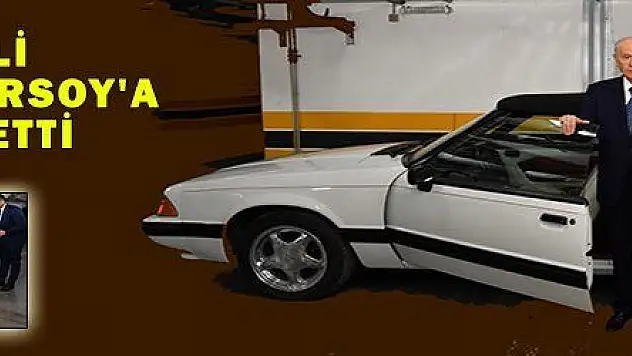 BAHÇELİ MUSTANG'İ ERSOYA'A HEDİYE ETTİ