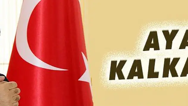 AYAĞA KALKACAĞIZ