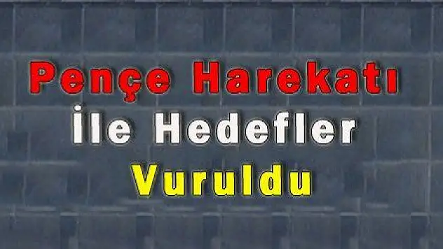 Pençe Harekatı İle Hedefler Vuruldu