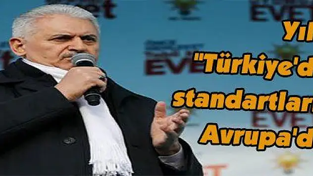 Yıldırım: 'Türkiye'de demokrasi standartları yükselirken, Avrupa'da düşüyor'  