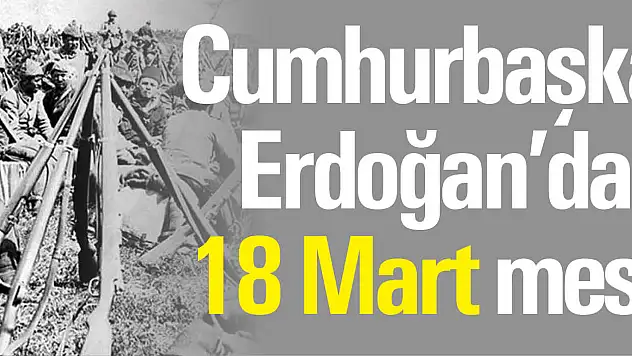 ERDOĞAN 'DAN 18 MART MESAJI...