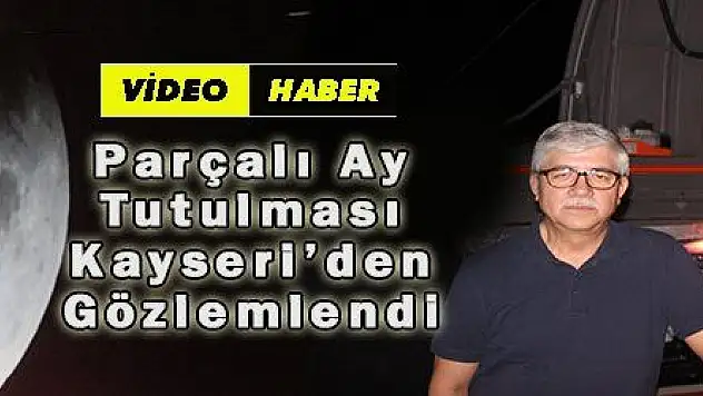 Parçalı Ay Tutulması Kayseri'den Gözlemlendi 