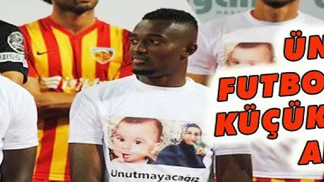  ÜNLÜ FUTBOLCU EN KÜÇÜK ŞEHİDİ ANDI