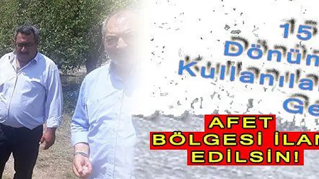 15 Bin Dönüm Arazi Kullanılamaz Hale Geldi
