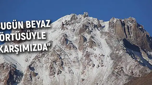 'Erciyes, beyaz örtüsüyle karşımızda'