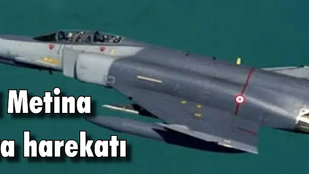 Irak 'ın kuzeyi Metina bölgesine hava harekatı