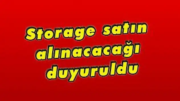 Storage satın alınacacağı duyuruldu