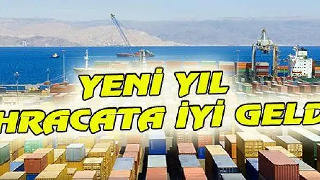 YENİ YIL İHRACATA İYİ GELDİ
