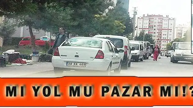 SOKAK MI YOL MU PAZAR MI!?