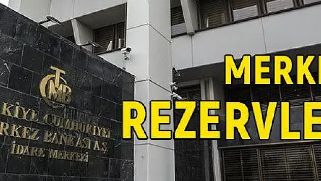 Merkez Bankası'nın toplam rezervleri arttı