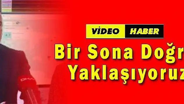 Bir Sona Doğru Yaklaşıyoruz