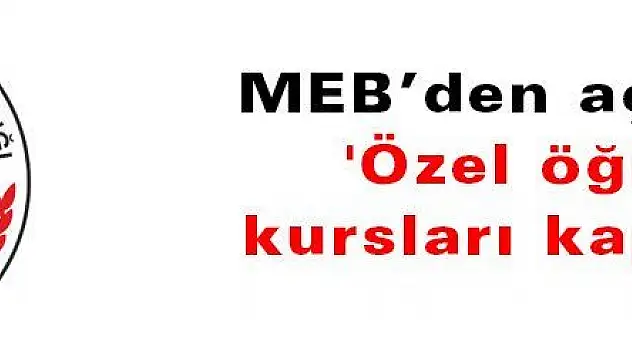 MEB: 'Özel öğretim kursları kapatılıyor'