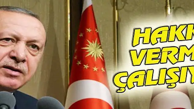 HAKKINI VERMEYE ÇALIŞIYORUZ