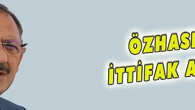ÖZHASEKİ'DEN İTTİFAK AÇIKLAMASI