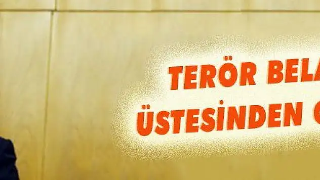 TERÖR BELASININ ÜSTESİNDEN GELECEĞİZ