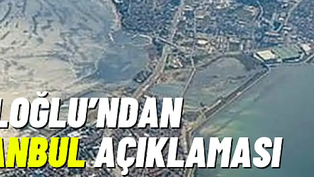 Karaismailoğlu'ndan Kanal İstanbul açıklaması