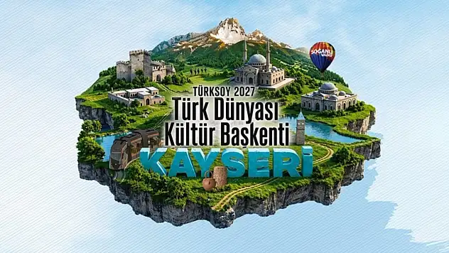 Kayseri için tarihi karar: 2027'de dünya sahnesine çıkacak