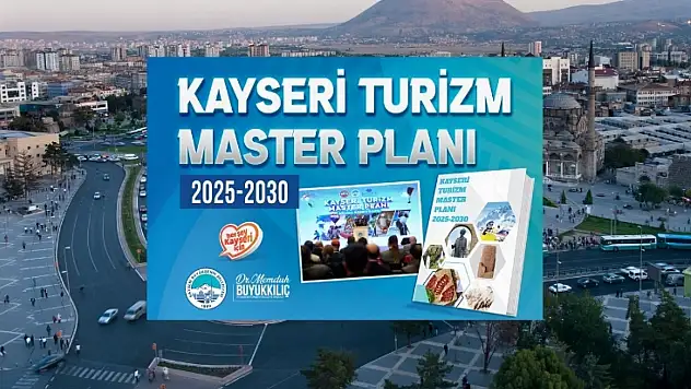 Kayseri'nin 5 yıllık turizm yol haritası açıklandı!