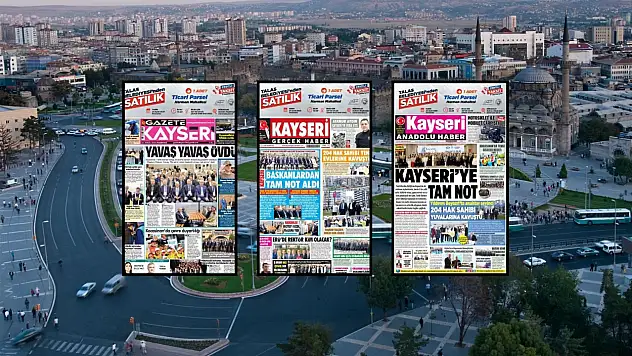 Kayseri'nin resmi gazeteleri güne hangi manşetle çıktı? 21 Eylül 2026