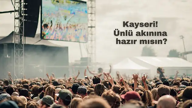 Kayseri'ye nefes aldıracak festival: Müzik, kamp ve eğlence bir arada!