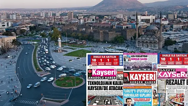 Kayseri yerel basını 21 Mayıs Çarşamba gününe hangi manşetlerle çıktı?