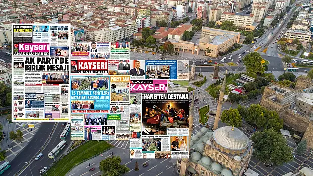 Kayseri yerel gazeteleri 15 Temmuz sabahına hangi manşetlerle çıktı?