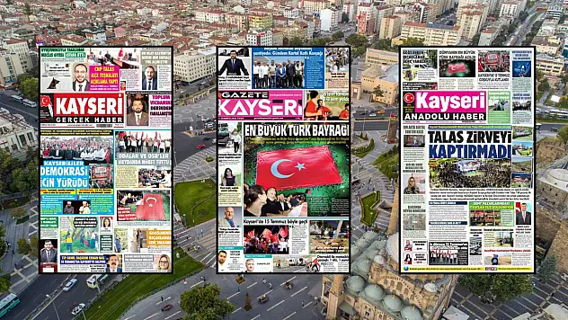 Kayseri yerel gazeteleri 17 Temmuz sabahına hangi manşetlerle çıktı?