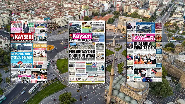 Kayseri yerel gazeteleri 5 Ağustos sabahına hangi manşetlere çıktı?