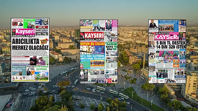 Kayseri yerel gazeteleri bugün hangi manşetlerle çıktı? (19 Ağustos 2026)
