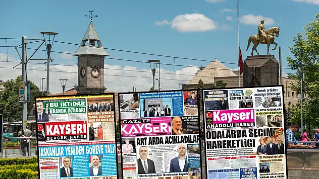 Kayseri yerel gazetelerinin 3 Temmuz gündemi: Seçim hareketliliği!