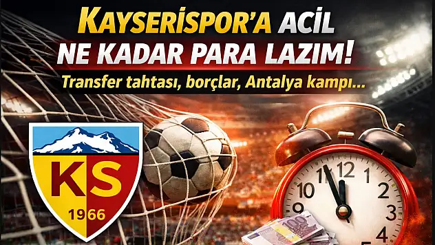 Kayserispor'a acil ne kadar para lazım? Transfer tahtası, borçlar, Antalya kampı...