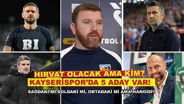 Kayserispor'da 5 aday var! Hangi isim ağır basıyor? İşte yanıtı...