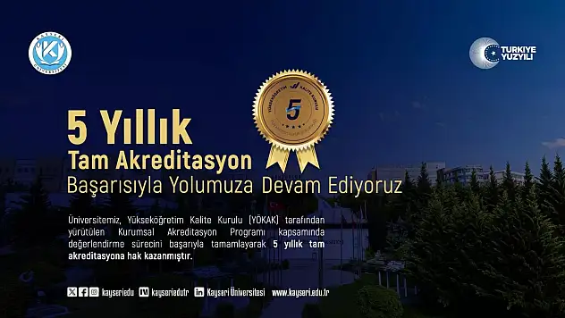 KAYÜ'nün kalite başarısı tescillendi! 5 yıllık tam akreditasyon aldı