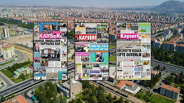 Kayseri yerel gazetelerinden çarpıcı manşetler: Dağ kızağı, Sinan Ergen, zihinsel engelli...