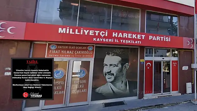 MHP Kayseri'nin acı günü…