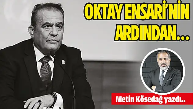 Oktay Ensari'nin ardından…